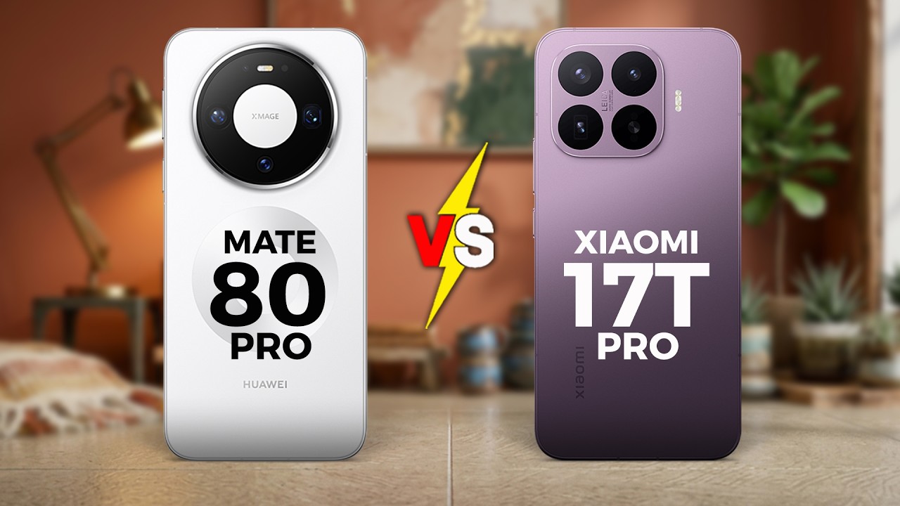 HUAWEI MATE 80 PRO VS XIAOMI 17T PRO