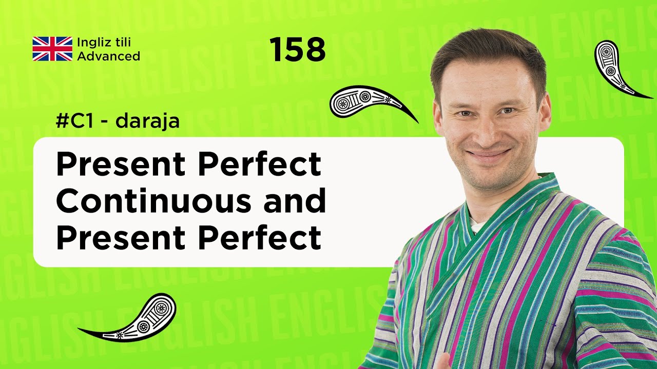 Present Perfect Continuous and Present Perfect | 158-dars | Ingliz tilini 0 dan o'rganish