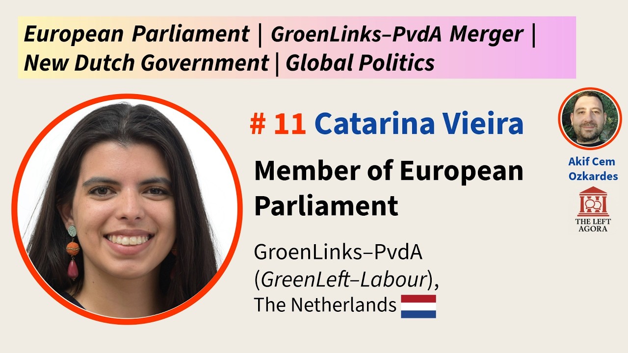#11 Catarina Vieira (GroenLinks–PvdA, NL):Party Merger,EU Parliament, New Government,Global Politics