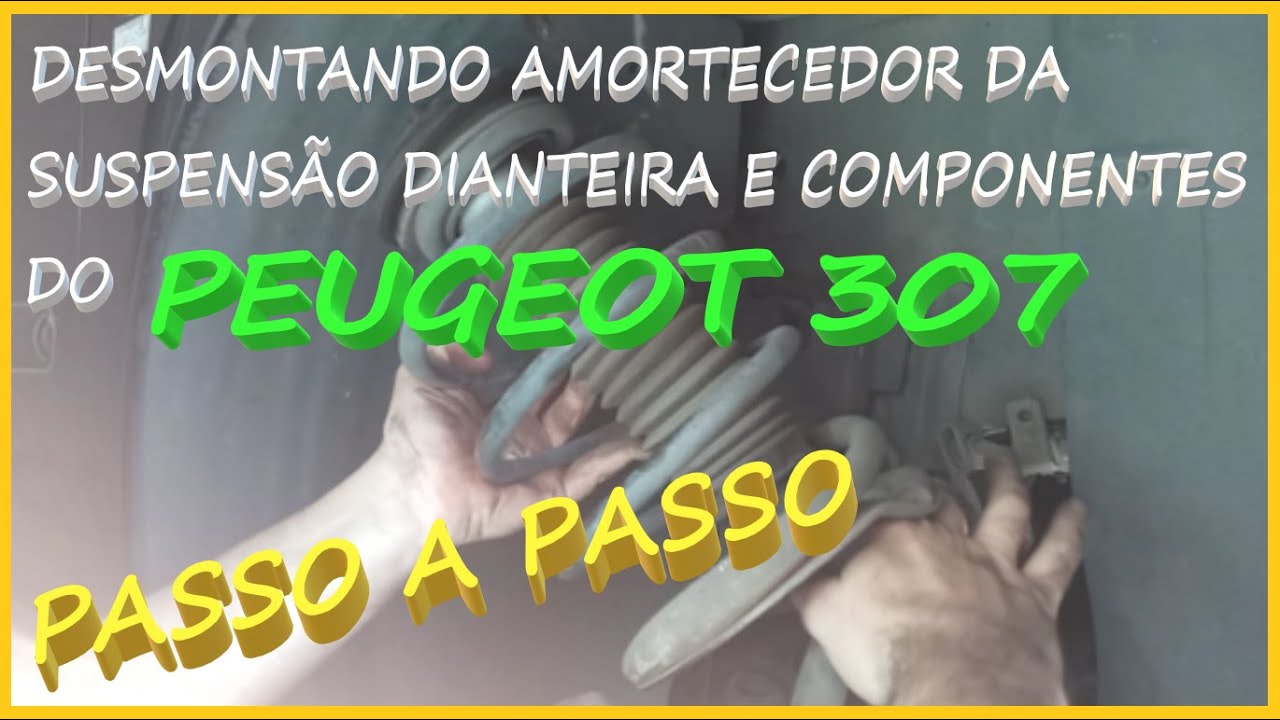Desmontagem Do Amortecedor Dianteiro Peugeot 307 Completo Passo A Passo
