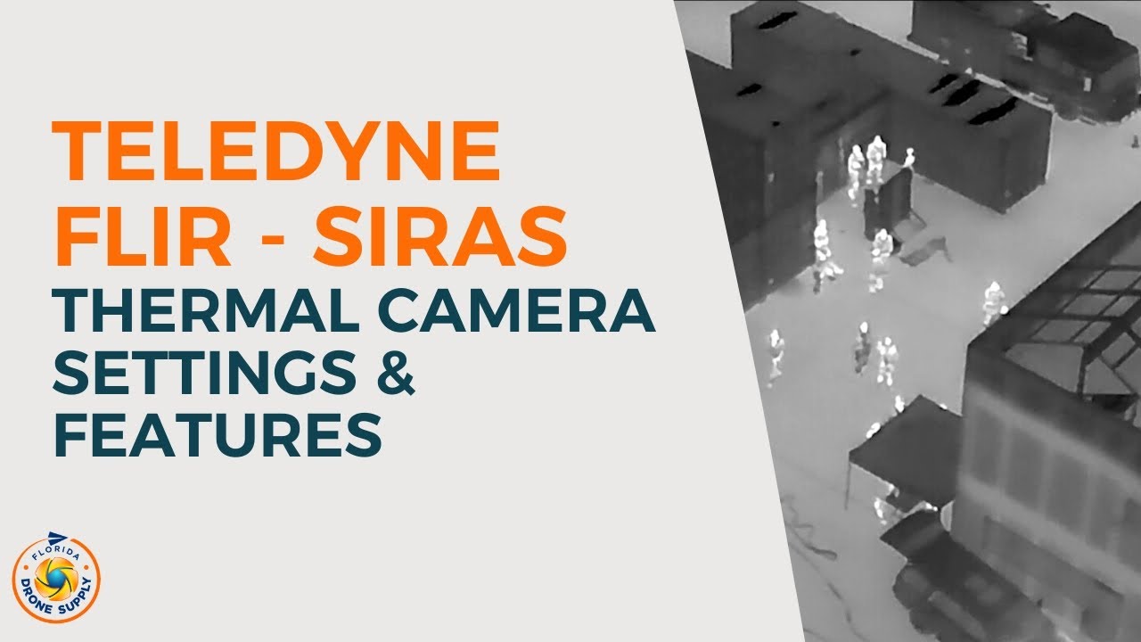 Teledyne FLIR SIRAS - Thermal Camera Settings & Features - Florida Drone Supply