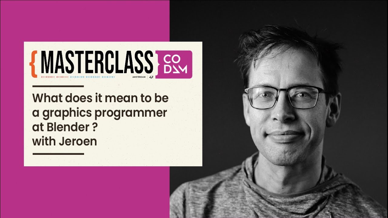 Masterclass - What does it mean to be a graphics programmer at Blender? with Jeroen