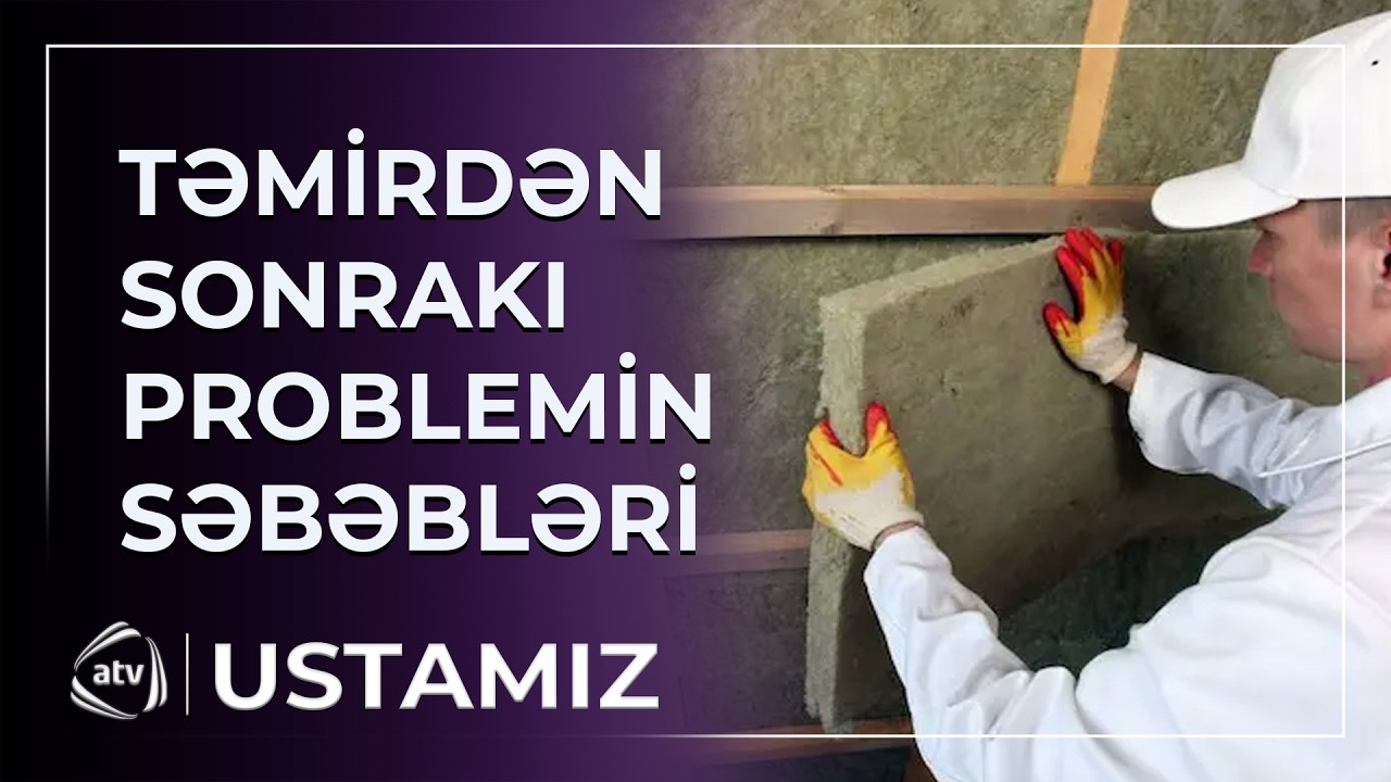 Məhsul yoxsa usta? - Təmirdən sonrakı problemlərin qaynağı nədir? / Ustamız