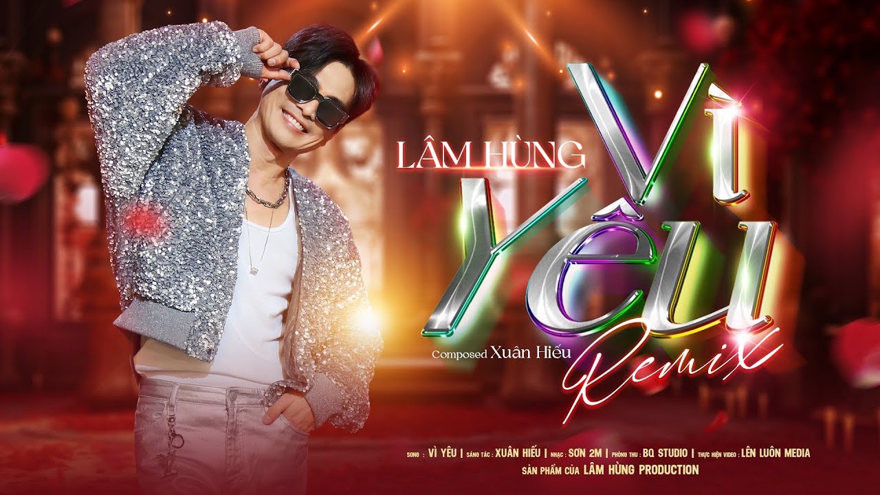 V&Igrave; Y&Ecirc;U Remix - L&acirc;m H&ugrave;ng || MV s&ocirc;i động nhất