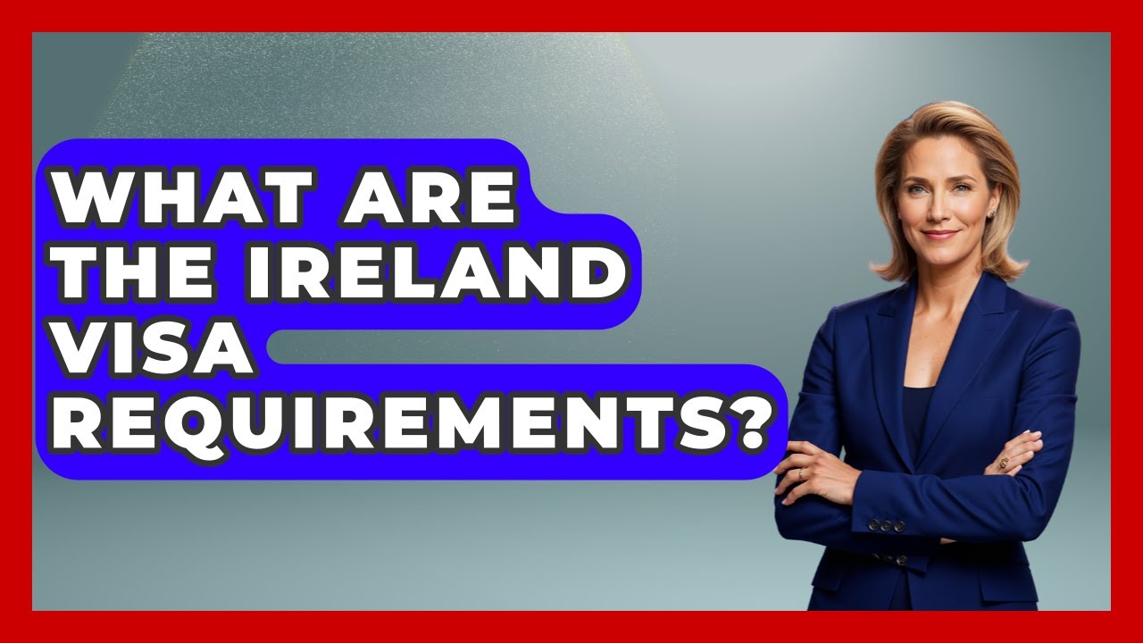 What Are The Ireland Visa Requirements? - Europe Travel Pros