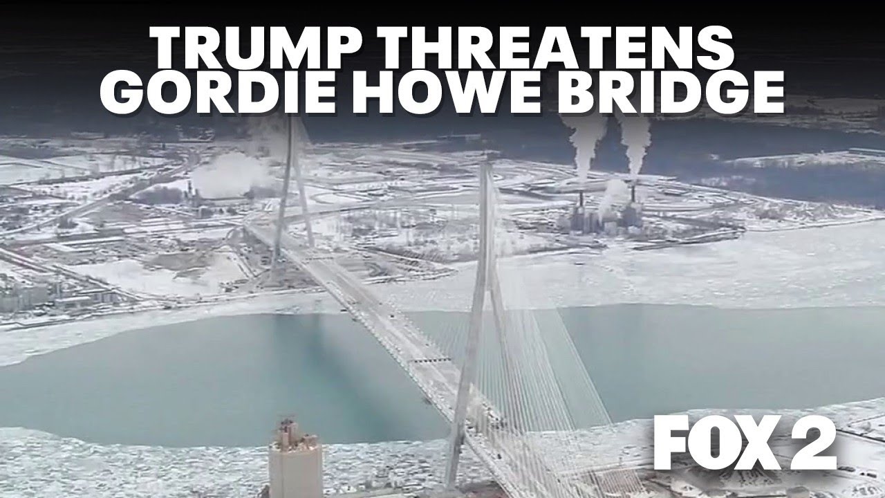 Trump threatens to block opening of Gordie Howe Bridge