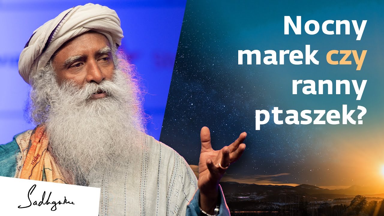 Nocny marek czy ranny ptaszek? | Sadhguru Polska