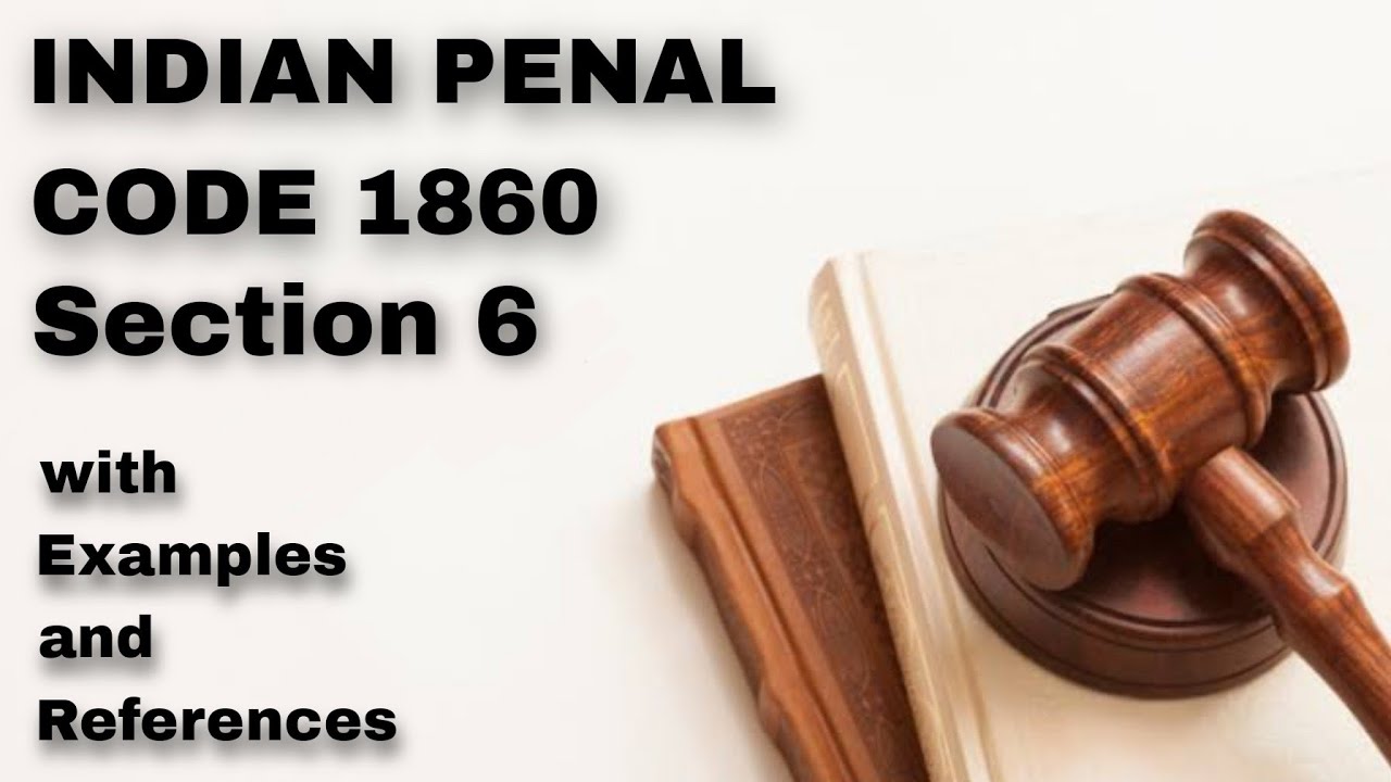Section 6 IPC || Indian Penal Code 1860 || Explained with References 