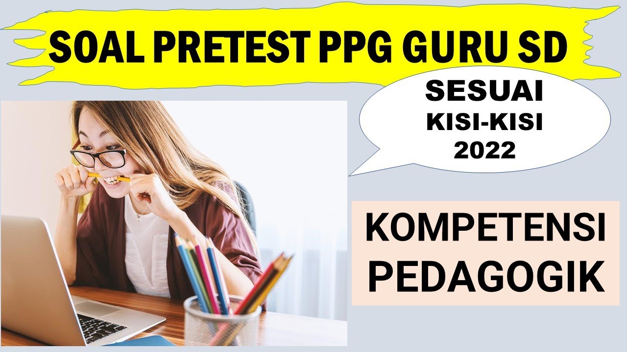 Soal Pretest PPG Guru Kelas SD 2022 Kompetensi Pedagogik Bag. 1