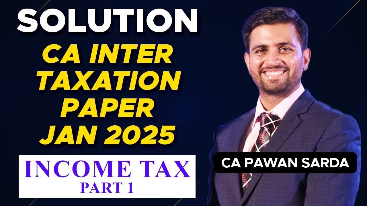 CA Inter Income Tax Jan 2025 paper Solution and Analysis by CA Pawan Sarda | Part 1