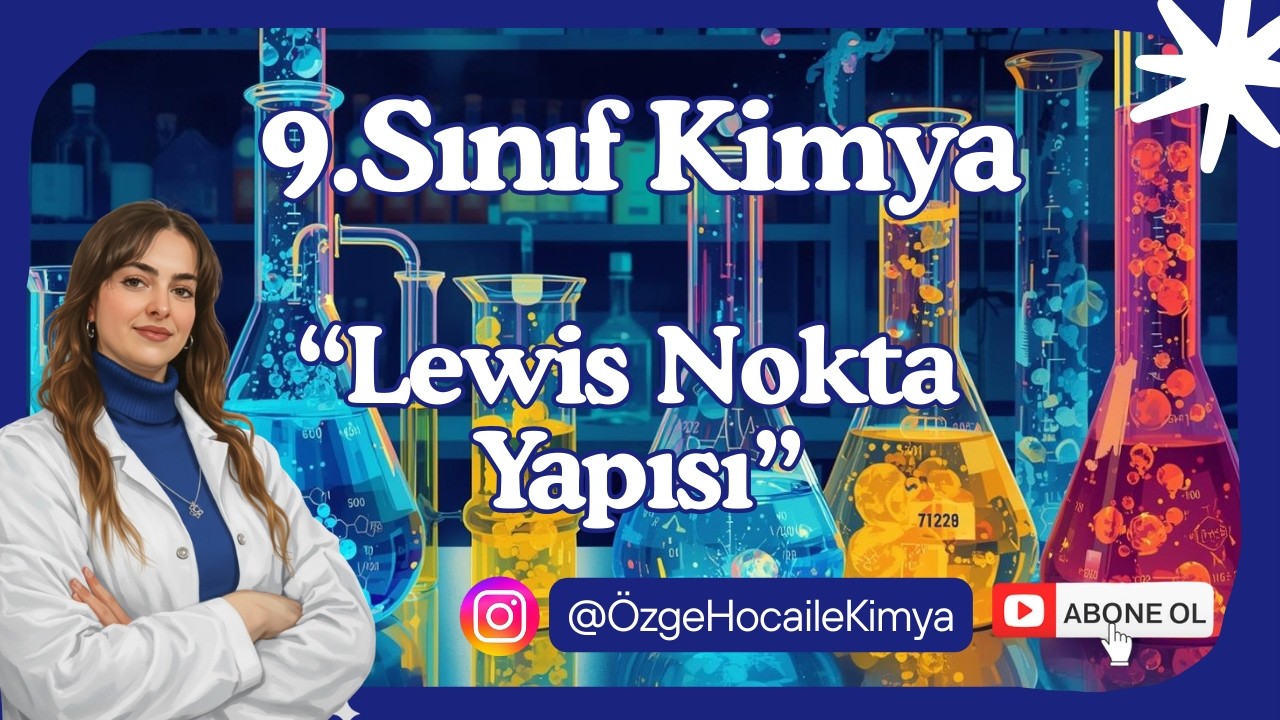 9. SINIF KİMYA DERSİ - Lewis Nokta Yapısı