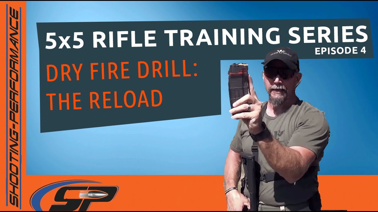 5 x 5 Rifle Training Series Episode 4: The Reload - Dry Fire Drill