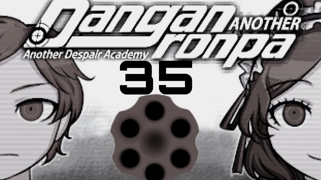 To Live Is To Die [35] | Danganronpa: Another 1 