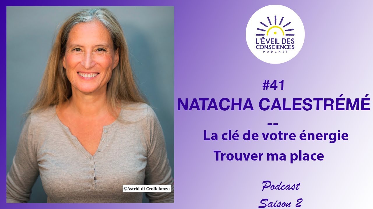 #41 La clé de votre énergie & Trouver ma place! - Natacha Calestrémé