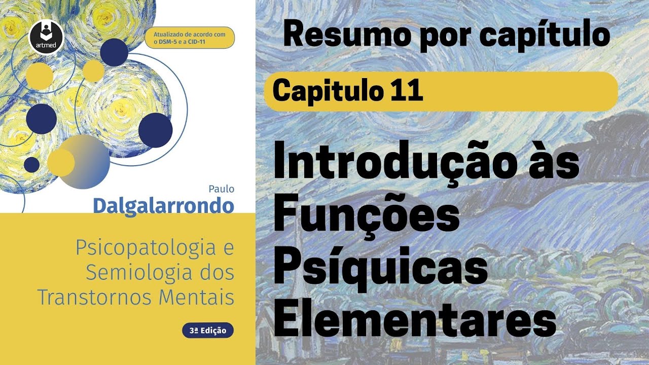 Capt 11 |  Introdu&ccedil;&atilde;o &agrave;s fun&ccedil;&otilde;es ps&iacute;quicas elementares | Resumo Dalgalarrondo