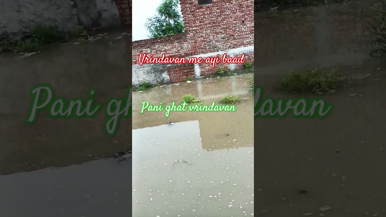 Vrindavan mathura me ayi baad 2025 Pani ghat