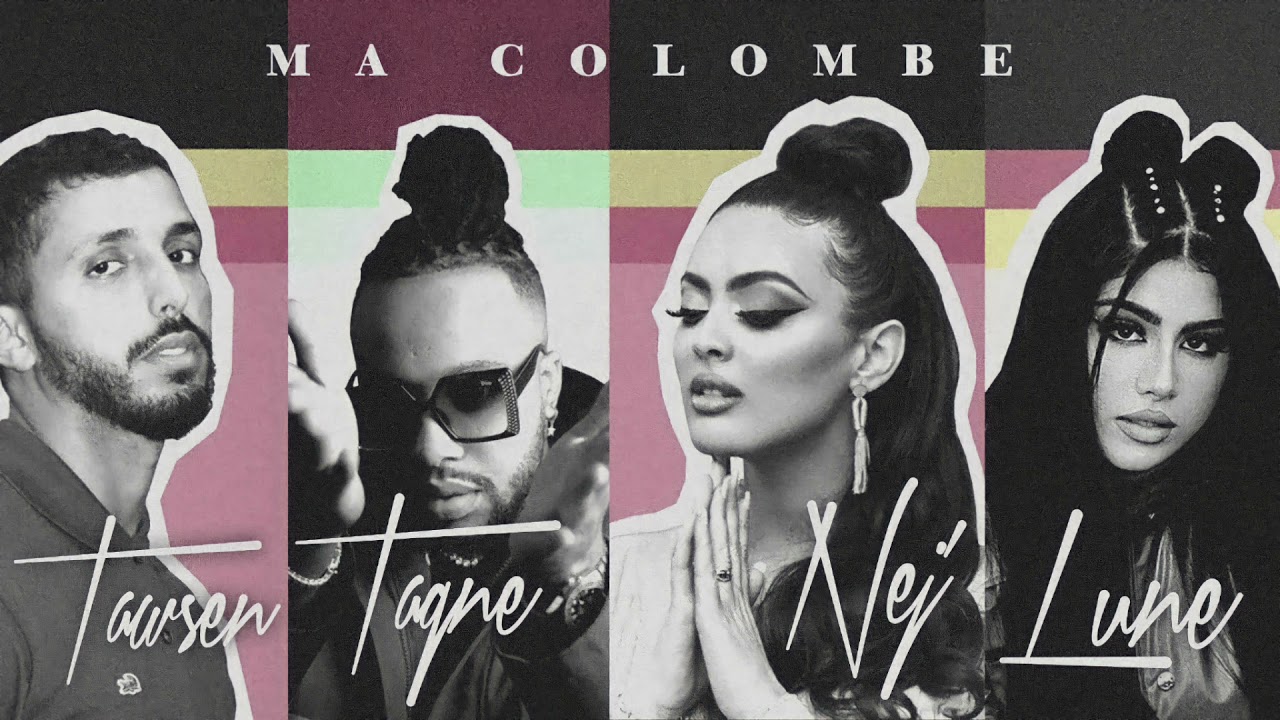 (Nej' - Ma Colombe) feat. Tawsen, Tagne & Lune