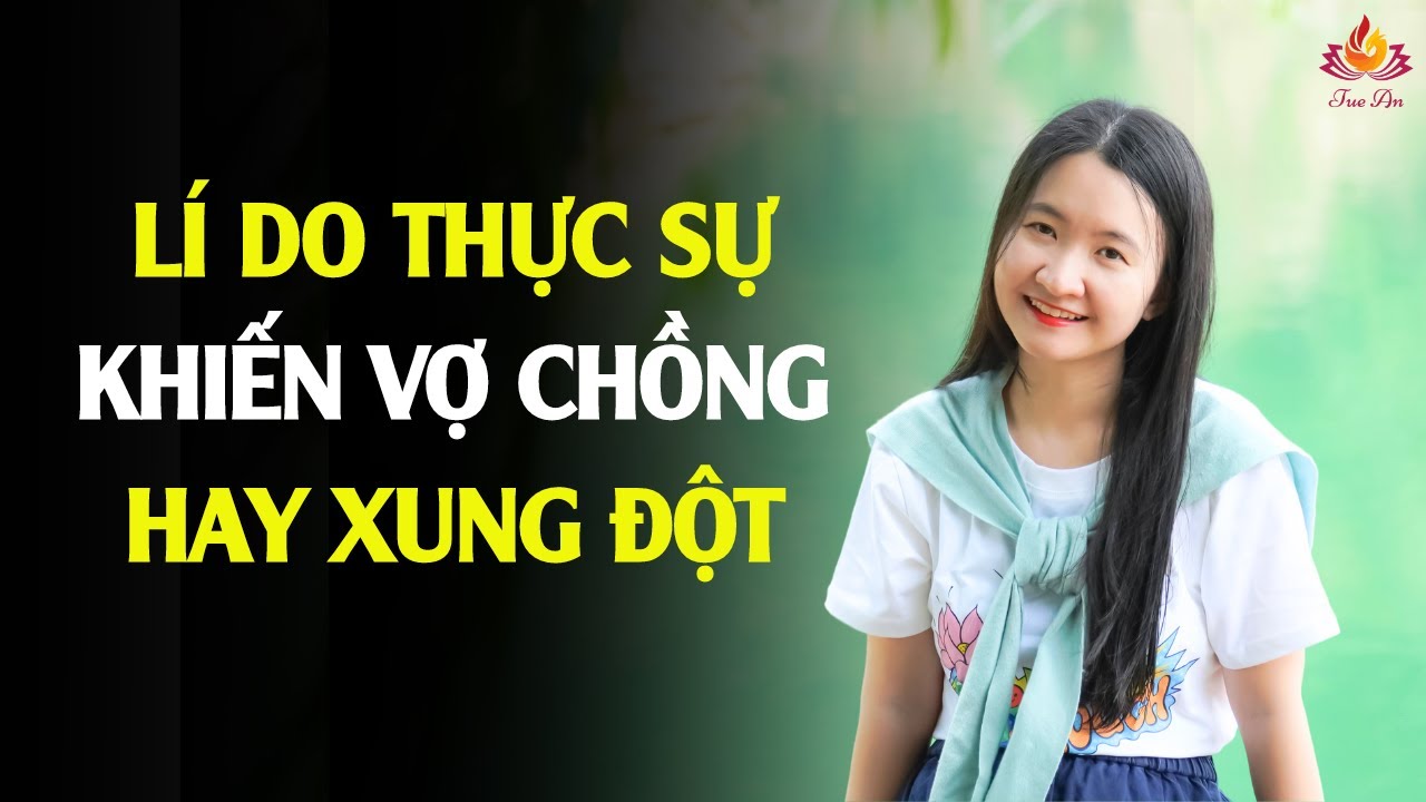 Lí Do Thực Sự Khiến Vợ Chồng Hay Xung Đột | Tuệ An