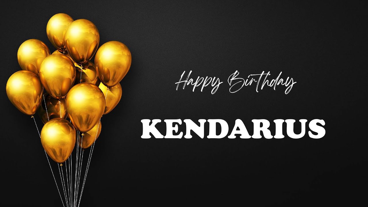 KENDARIUS Birthday Song – Happy Birthday KENDARIUS