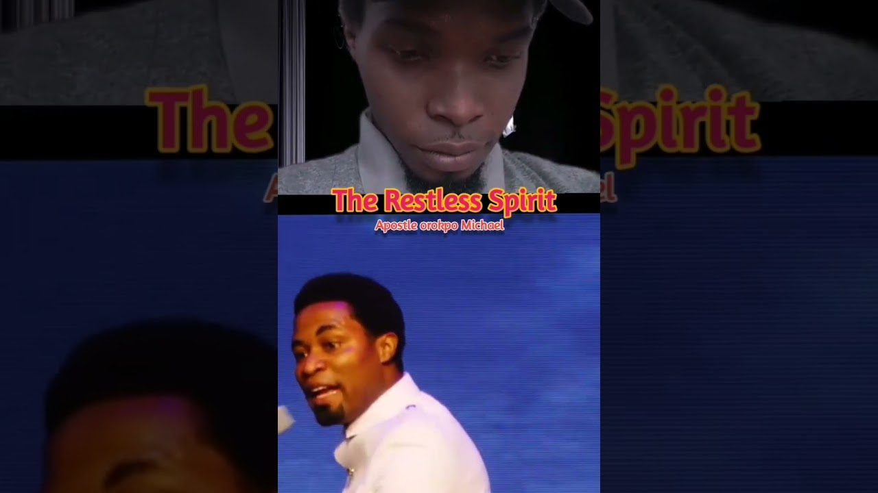 THE RESTLESS SPIRIT - Apostle Michael Orokpo 