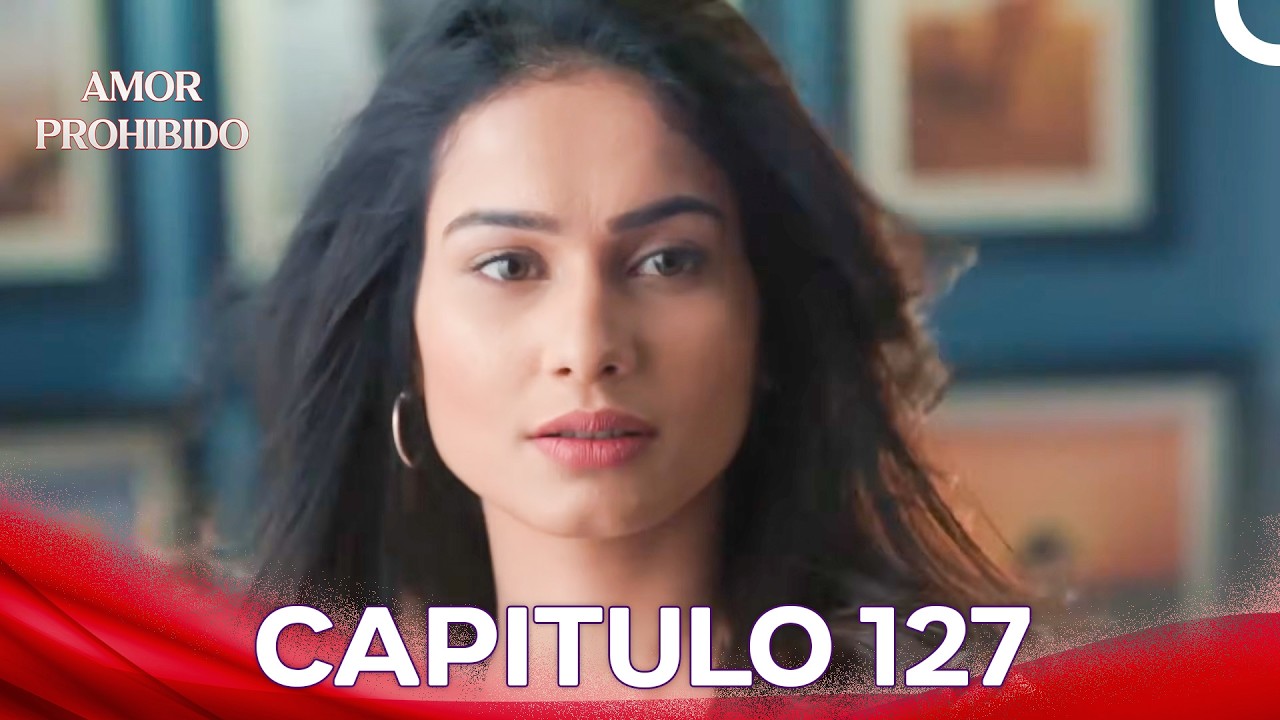 Amor Prohibido Capítulo 127 | Doblado en Español