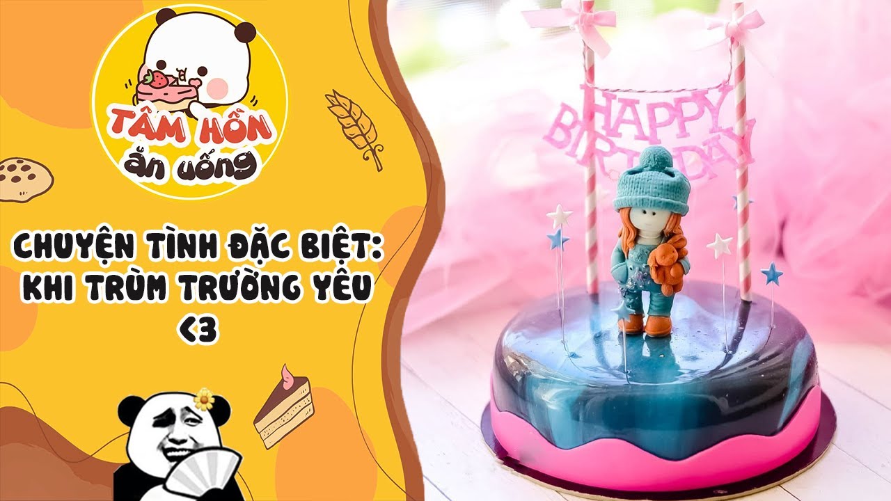 Tâm sự số 543 ✨ CHUYỆN TÌNH ĐẶC BIỆT: KHI TRÙM TRƯỜNG YÊU ✨ Tâm Hồn Ăn Uống 🥧