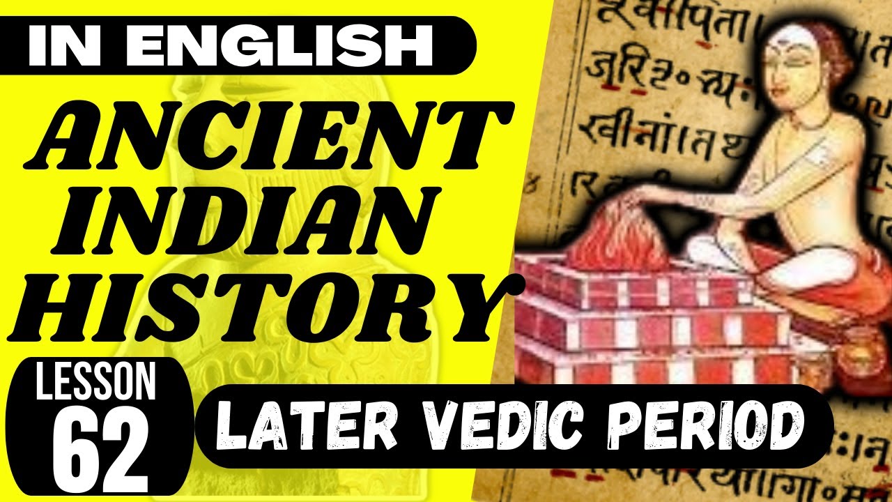 Later Vedic Period - UPSC Ancient Indian History ENGLISH - L 062