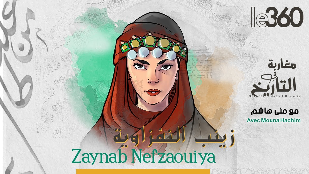 Marocains dans l'histoire Ep20: Zaynab Nefzaouiya