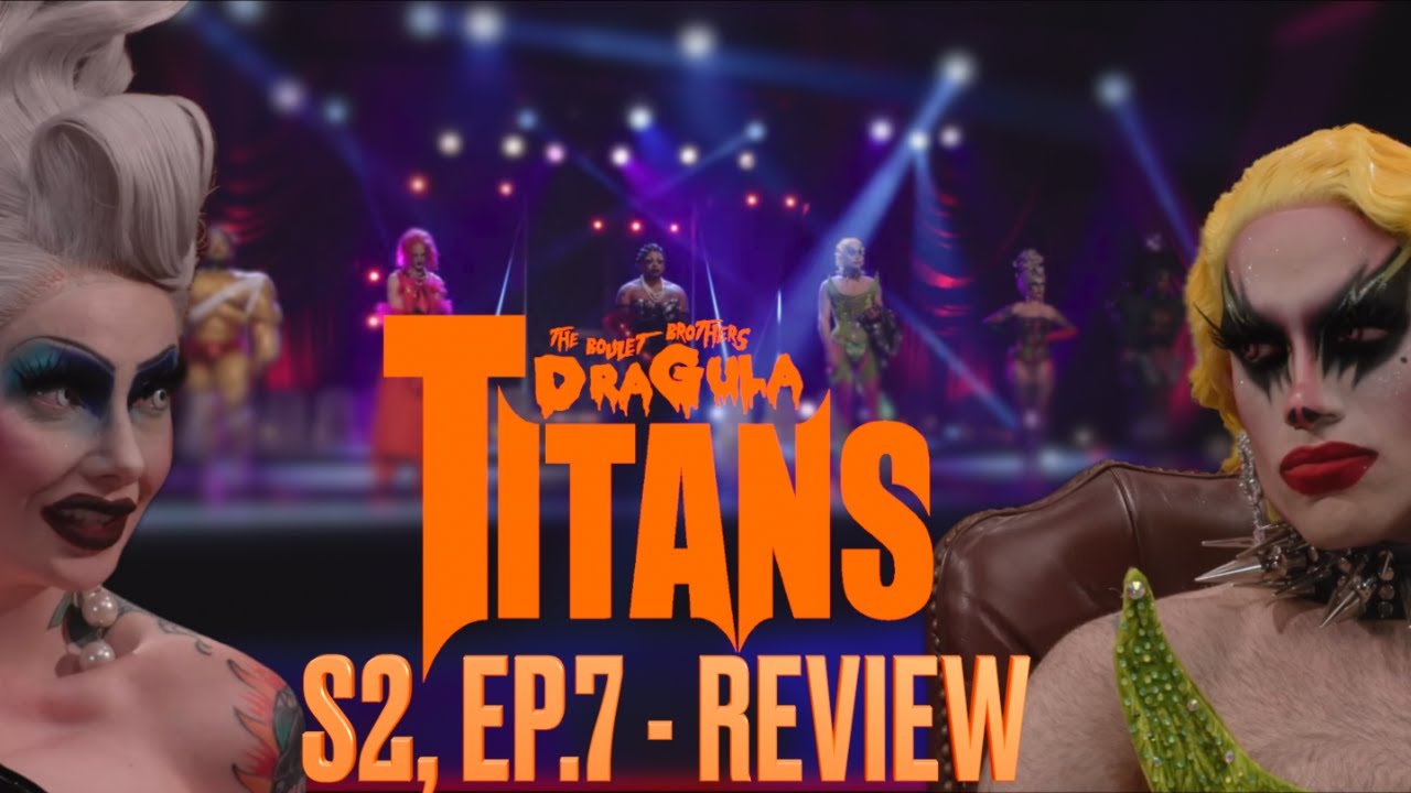 Dragula Titans Season 2, Ep.7 Review