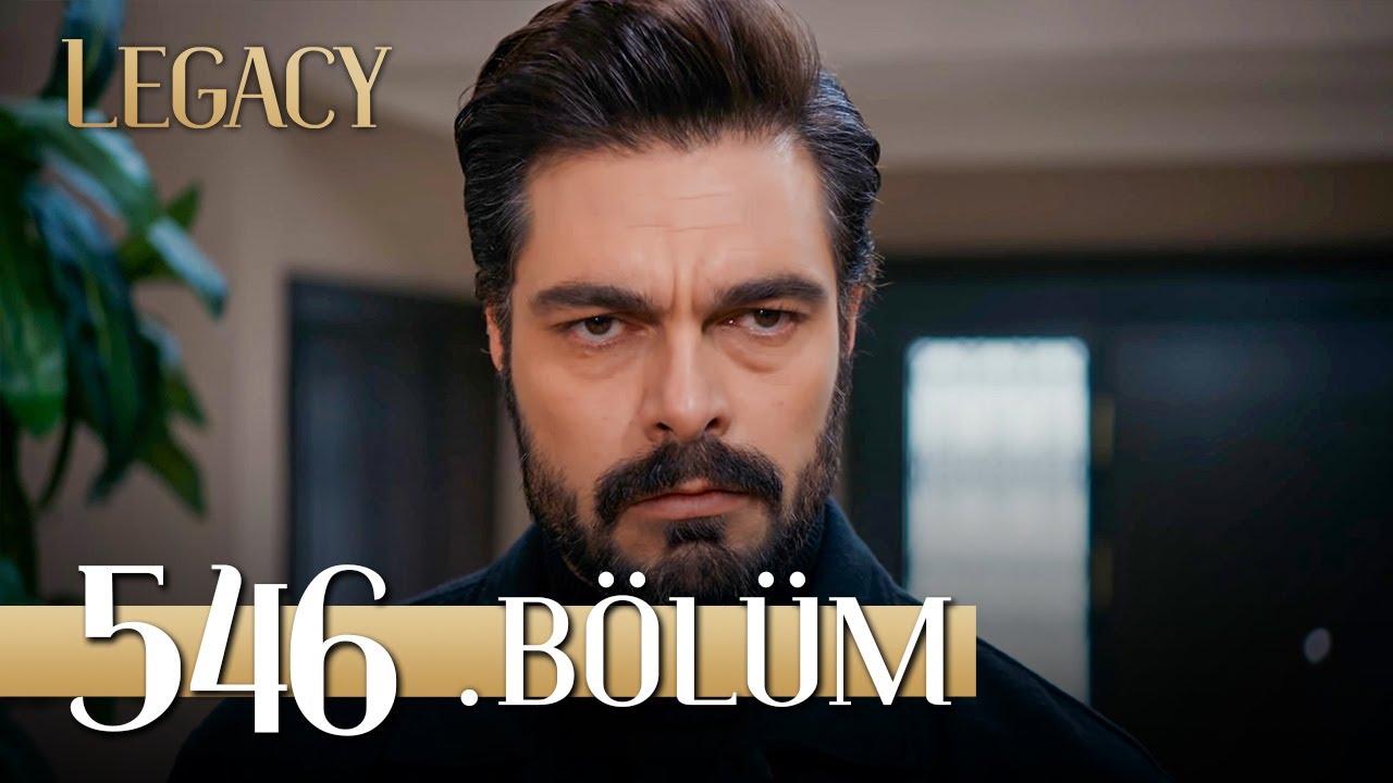Emanet 546. B&ouml;l&uuml;m | Legacy Episode 546