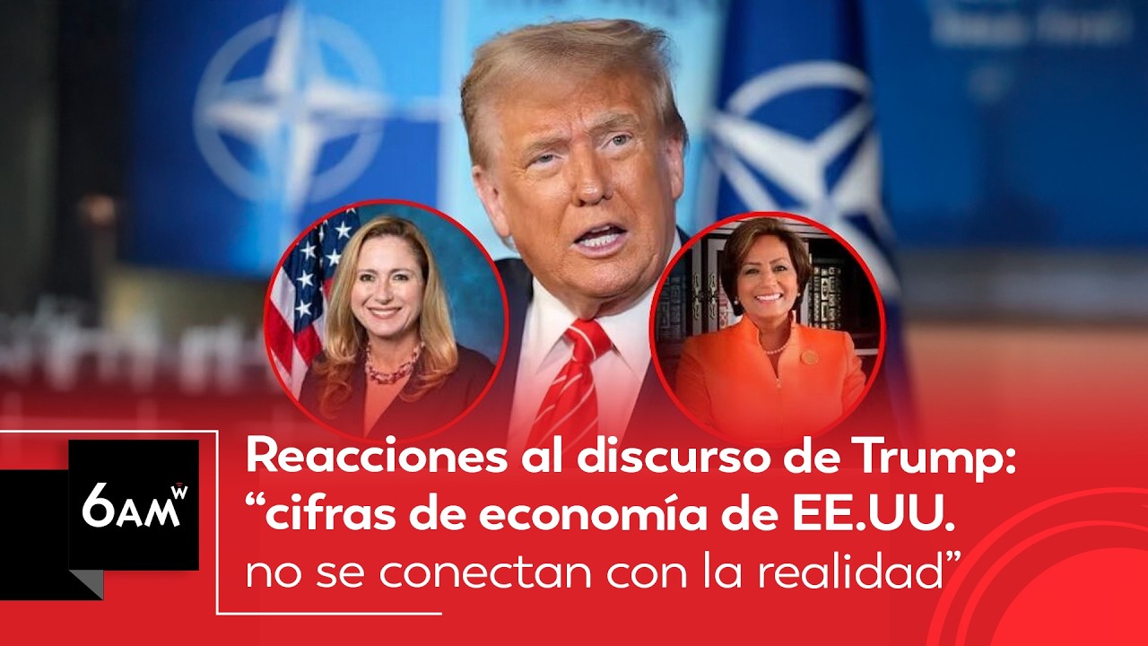 Reacciones al discurso de Trump: “cifras económicas de EE.UU. no conectan con la realidad” | 6AM W