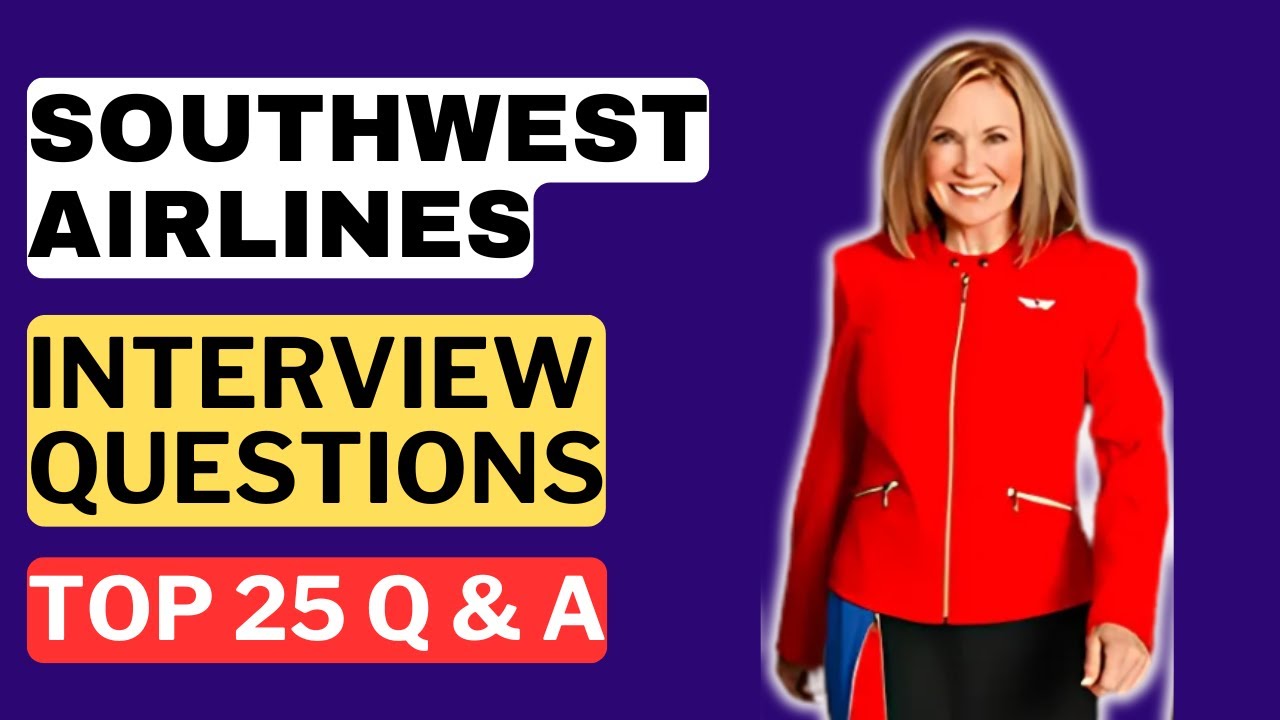 Southwest Airlines Interview Questions and Answers for 2025