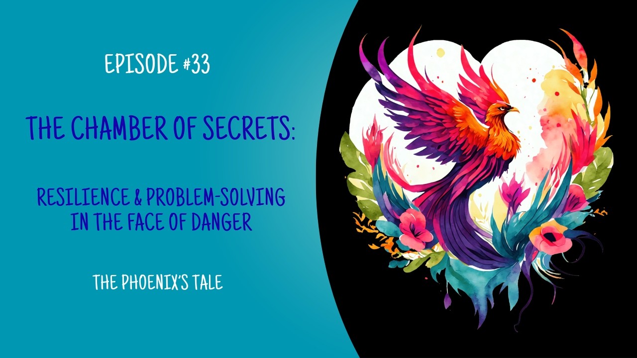 Chapter 16: The Chamber of Secrets (Resilience and Problem-solving in the Face of Danger)