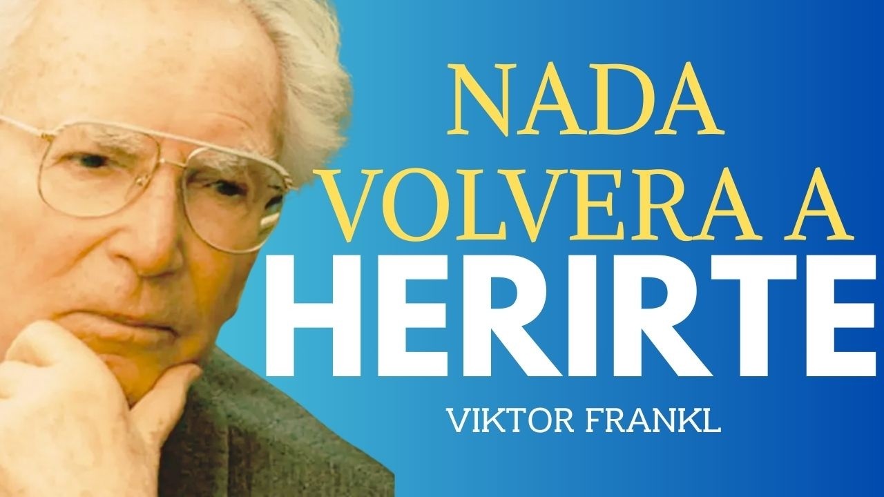 Nada Volver&aacute; a Herirte   El Secreto para Volverse Inquebrantable   Viktor Frankl