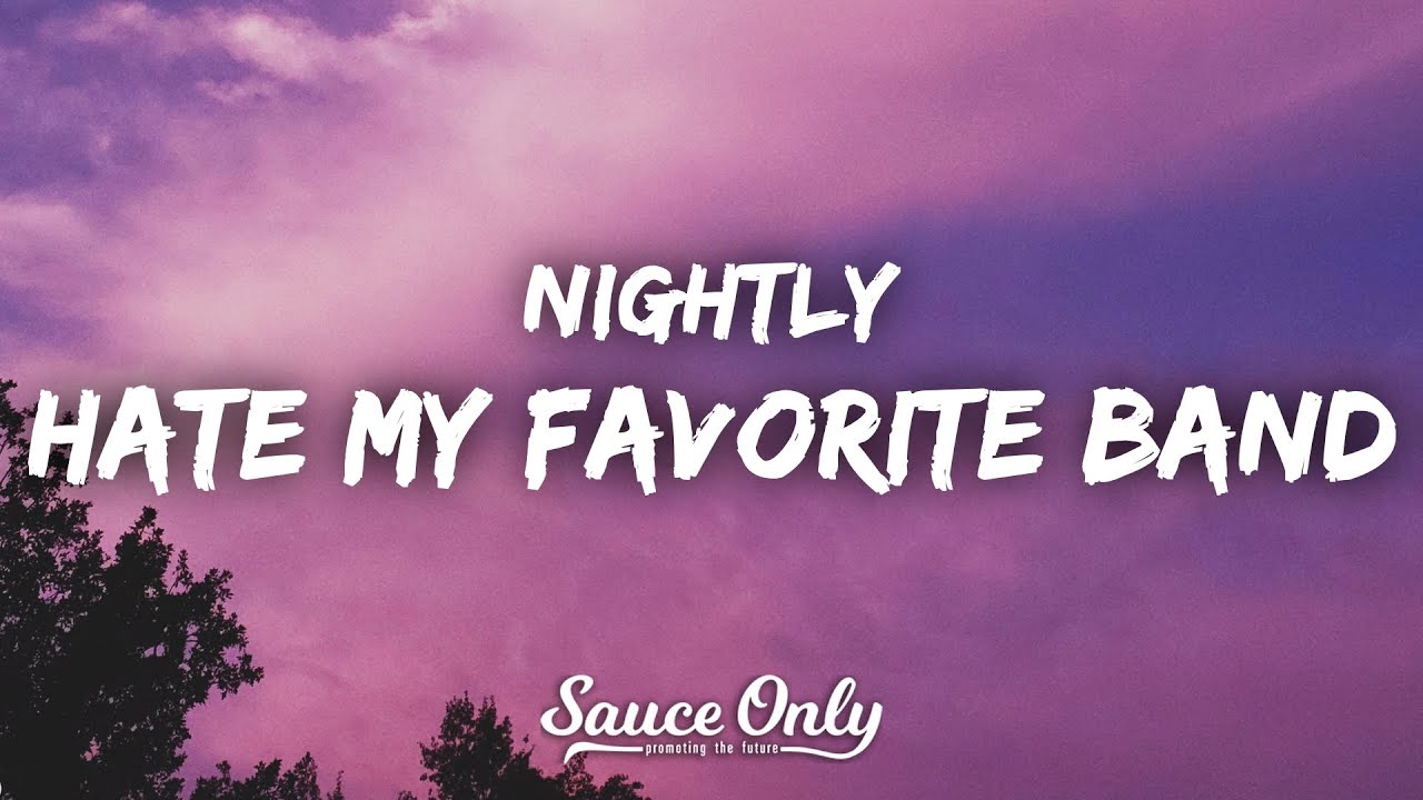Nightly - hate my favorite band (Lyrics)