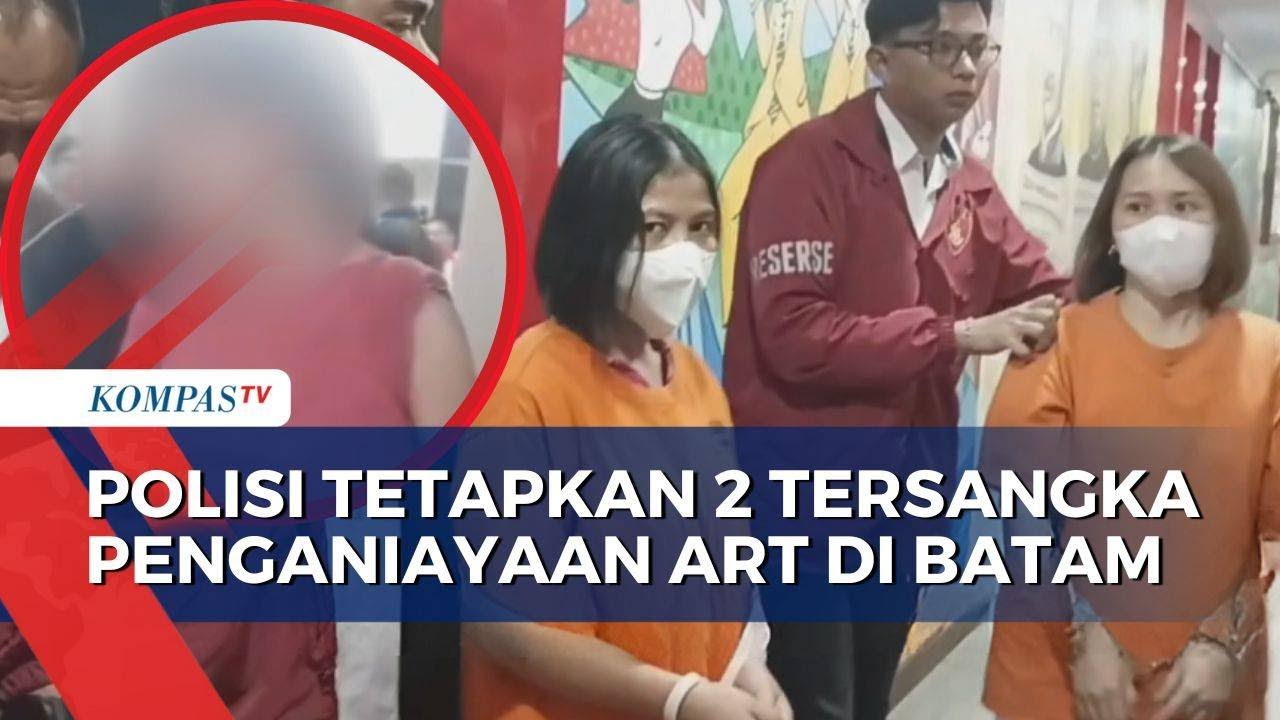 Penganiayaan ART di Batam, Polisi Tangkap Majikan dan Tetapkan Sebagai Tersangka!