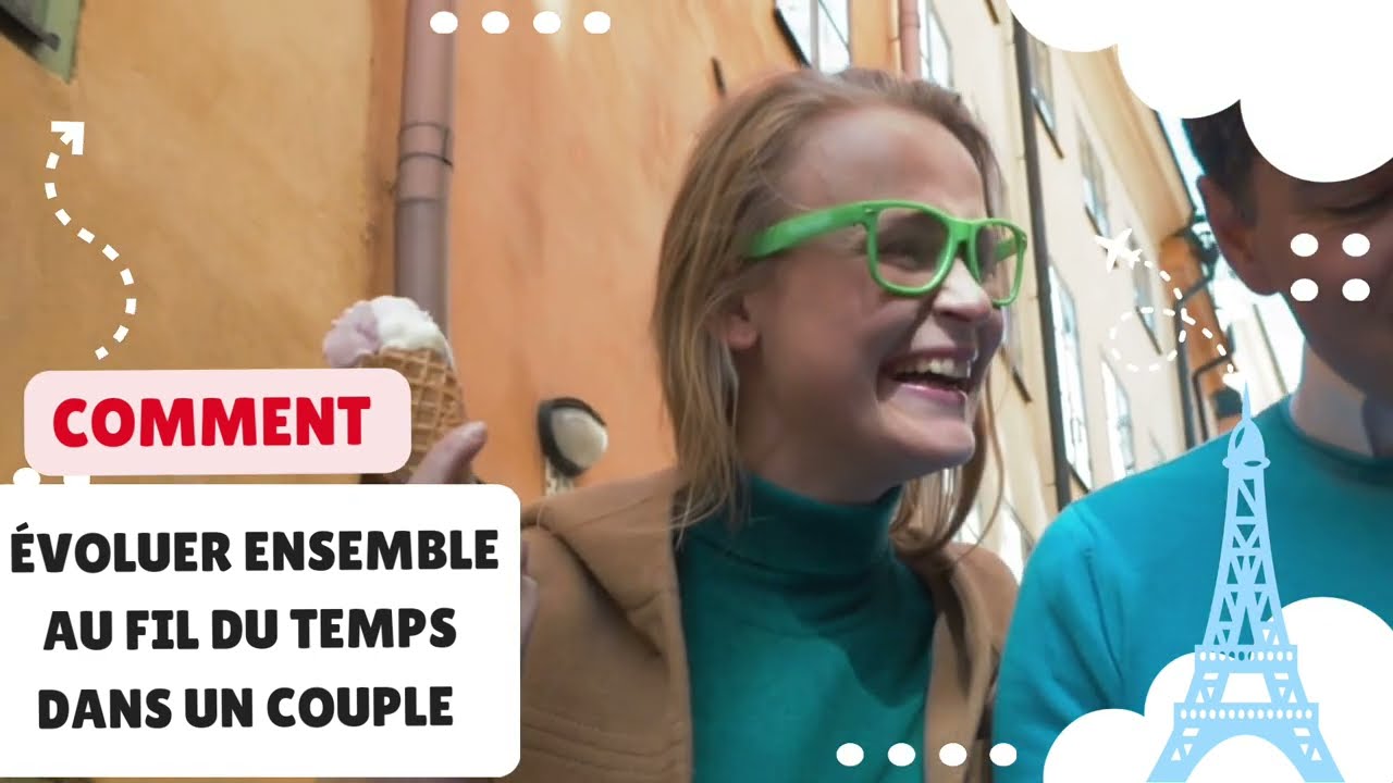 Comment évoluer ensemble au fil du temps | Conseils relationnels