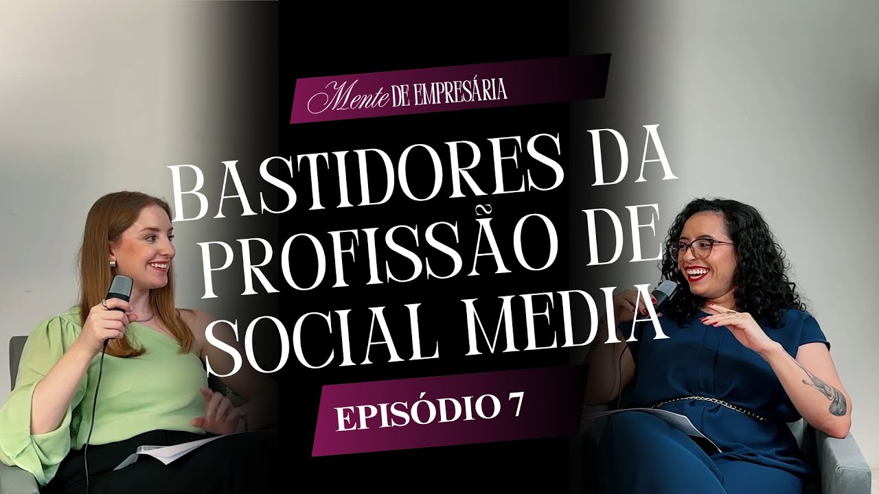 O futuro do social media: clientes difíceis, posicionamento e IA | Mente de Empresária Podcast Ep. 7