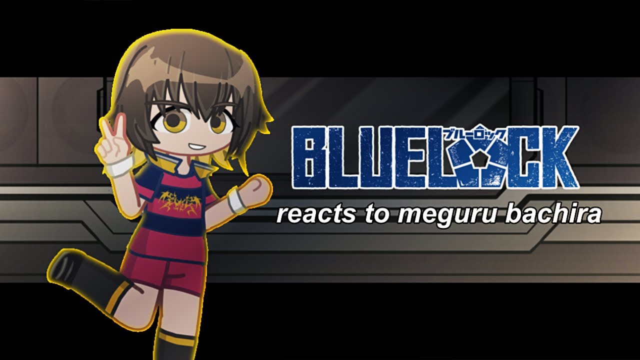 blue lock reacts to meguru bachira || 2x speed || part 1/? || gl2 
