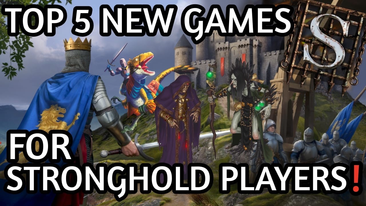 5 Games I&rsquo;m Hyped For as a Stronghold Fan