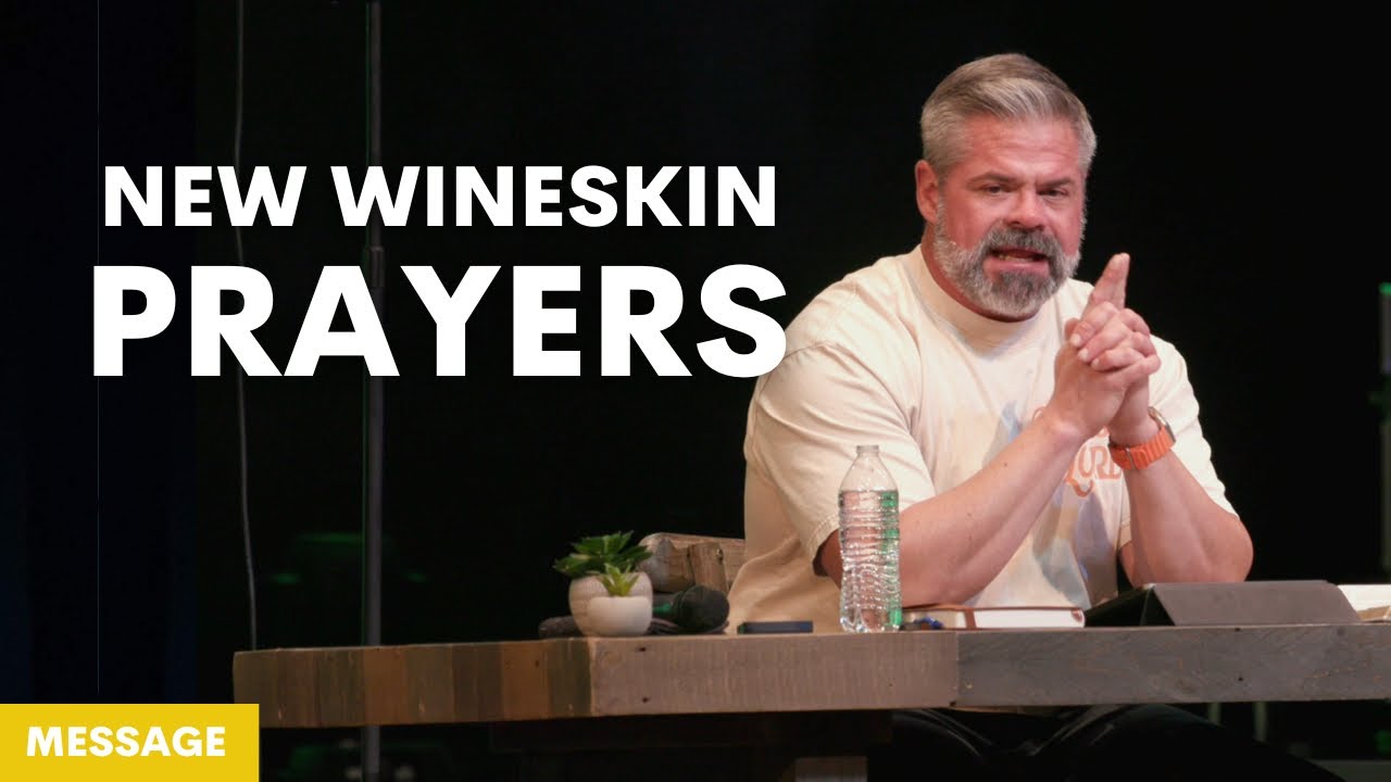 Message || Are You Praying From an Old Wineskin? || 3.4.26
