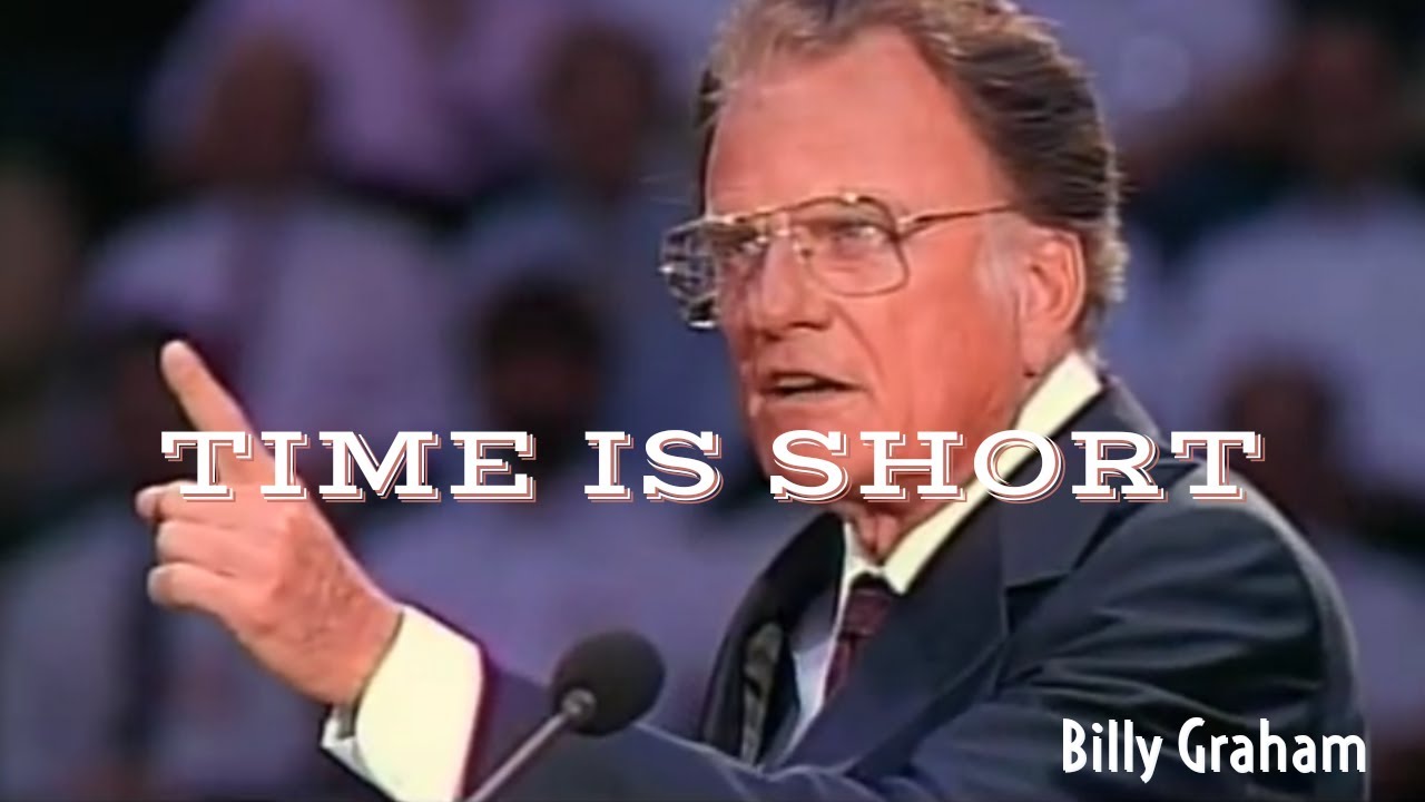 Time is Short | Billy Graham Classic Inspirational Sermon | Short Powerful Message