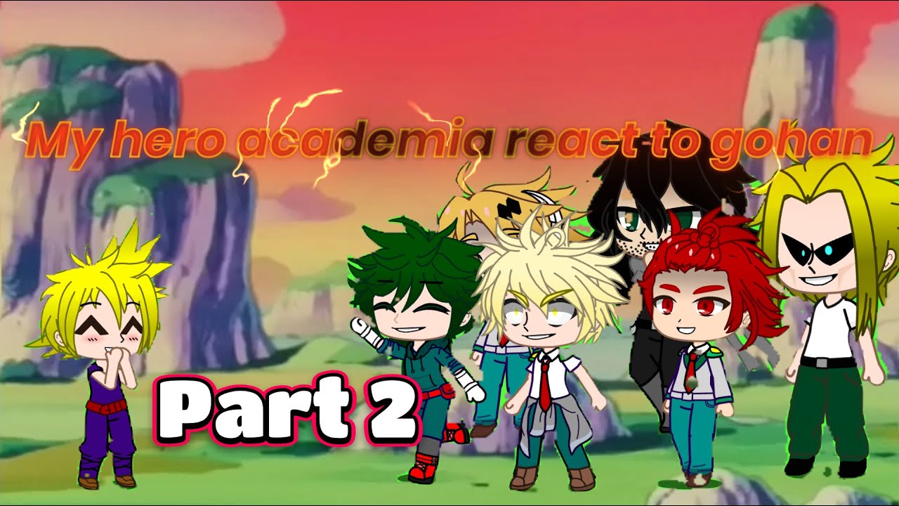Mha react to gohan ( Part 2 of goku )
