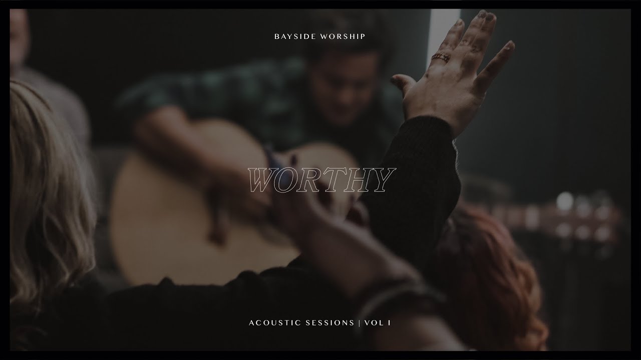 Worthy | Bayside Worship