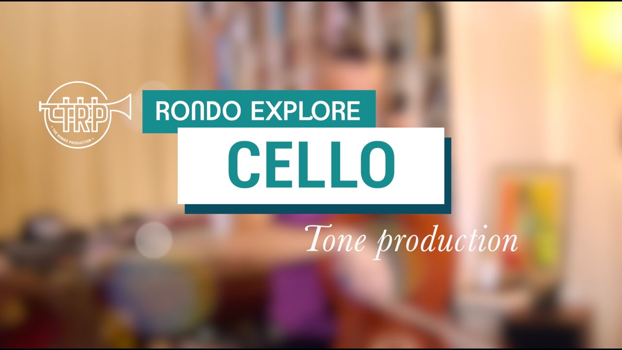 RondoExplore Cello: Tone Production &middot; The Rondo Production