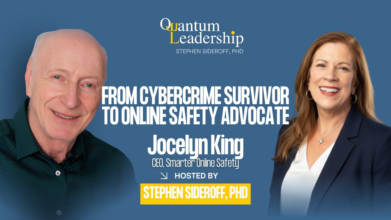 Jocelyn King: From Cybercrime Survivor to Online Safety Advocate - Quantum Leadership Podcast