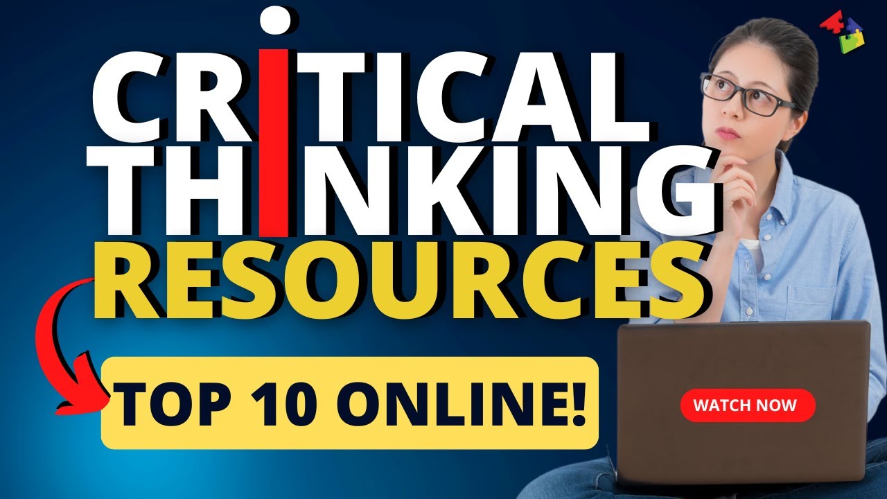 Top 10 Online Resources to Improve Your Critical Thinking Skills!