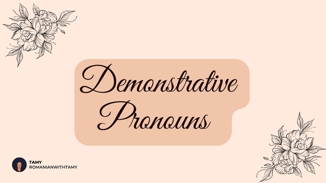 ROMANIAN: THE DEMONSTRATIVE PRONOUNS PART 1/2