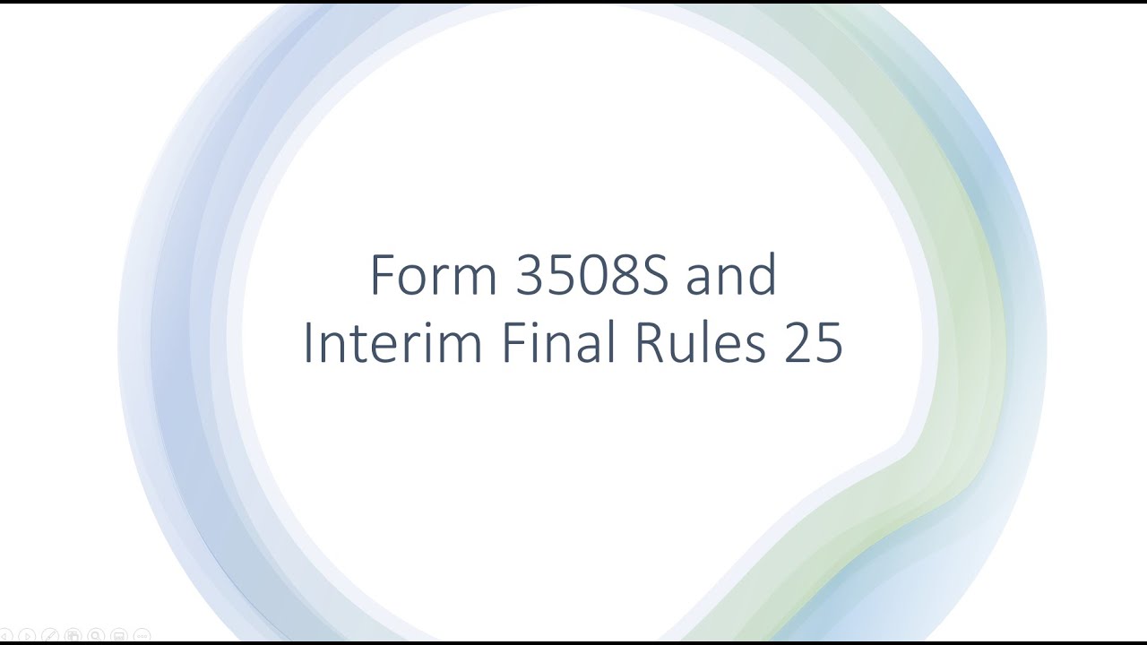 Form 3508S and New Interim Final Rules