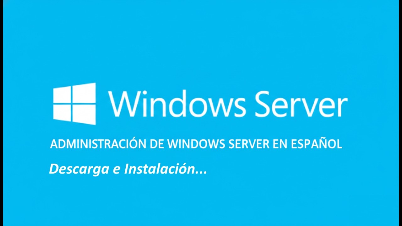 Descarga e Instalación Windows Server